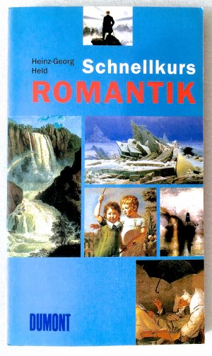 DuMont Schnellkurs Romantik. Literatur, Kunst und Musik 1790 - 1840