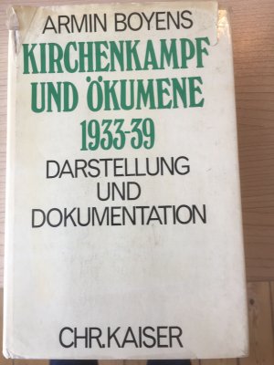 Kirchenkampf und Ökumene 1933-1939. Darstellung und Dokumentation.