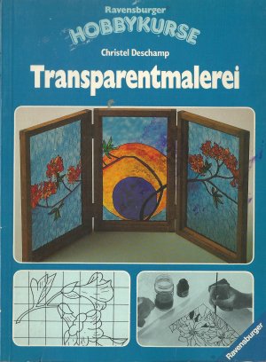 Transparentmalerei - Reihe: Ravensburger Hobbykurse -