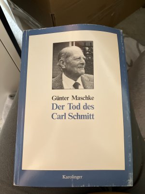 Der Tod des Carl Schmitt - Apologie und Polemik