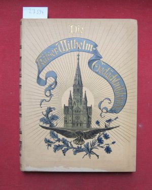 Die Kaiser Wilhelm-Gedächtniß-Kirche, dem engeren Ausschuss d. Evang. Kirchl. Hülfvereins, dem Vorstand d. Kirchenbauvereins, d. Gemeinde, d. Freunden […]