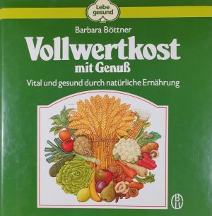 gebrauchtes Buch – Barbara Böttner – Vollwertkost mit Genuß. Vital und gesund durch natürliche Ernährung