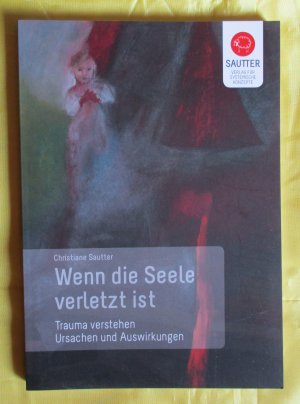 gebrauchtes Buch – Christiane Sautter – Wenn die Seele verletzt ist - Trauma - Ursachen und Auswirkungen