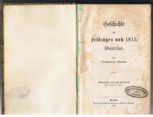 Geschichte des Feldzuges von 1815. Waterloo. Vom Oberstleutnant Charras. Autorisierte deutsche Ausgabe nebst 5 Plänen und Karten.