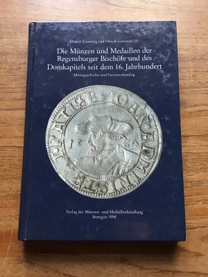 Süddeutsche Münzkataloge / Die Münzen und Medaillen der Regensburger Bischöfe und des Domkapitels seit dem 16. Jahrhundert - Münzgeschichte und Variantenkatalog