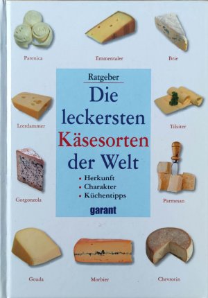 Die leckersten Käsesorten der Welt - Ratgeber