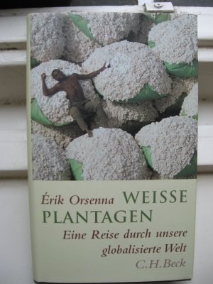 gebrauchtes Buch – Érik Orsenna – Weiße Plantagen - Eine Reise durch unsere globalisierte Welt