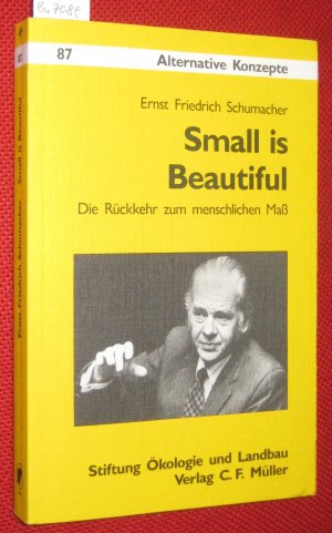 Small is Beautiful - Die Rückkehr zum menschlichen Maß. Aus dem Englischen übersetzt von Karl A. Klewer.