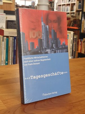 gebrauchtes Buch – Frank Demant – Tagesgeschäfte - Ein Frankfurter Wirtschaftskrimi - nach einer wahren Begebenheit