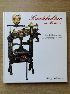 Buchkultur in Mainz - Schrift, Druck, Buch im Gutenberg-Museum - Aus den Beständen des Gutenberg-Museums und der Stadtbibliothek  mit Fotos von Jürgen Liepe