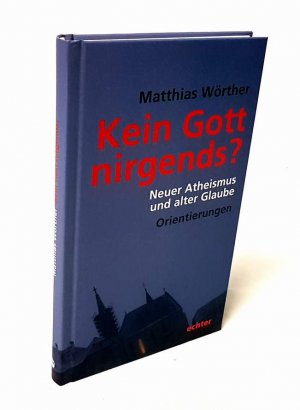 gebrauchtes Buch – Matthias Wörther – Kein Gott nirgends? Neuer Atheismus und alter Glaube. Orientierungen.