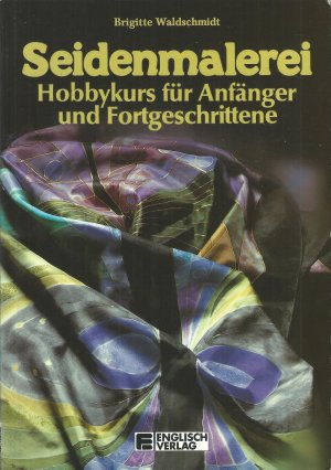 Seidenmalerei. Hobbykurs für Anfänger und Fortgeschrittene.