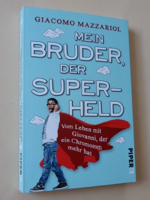 gebrauchtes Buch – Giacomo Mazzariol – Mein Bruder, der Superheld - Vom Leben mit Giovanni, der ein Chromosom mehr hat