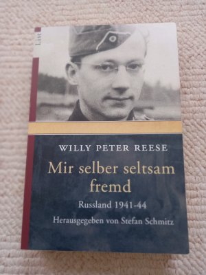 gebrauchtes Buch – Reese, Willy Peter – Mir selber seltsam fremd - Russland 1941-44 | Was macht Krieg mit einem Menschen? | Ein Kriegstagebuch