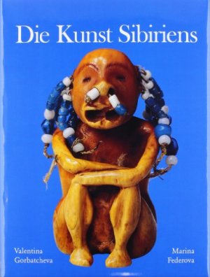 gebrauchtes Buch – Valentina Gorbatcheva (Autor) – Die Kunst Sibiriens