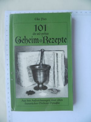 gebrauchtes Buch – Eike Pies – 101 alte und probate Geheim-Rezepte - Aus den Aufzeichnungen einer alten Hunsrücker Medicus-Dynastie