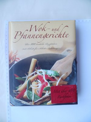 gebrauchtes Buch – Wok- und Pfannengerichte - Über 100 köstliche Rezeptideen mit Schritt-für-Schritt-Anleitungen