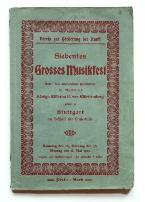 Siebentes Grosses Musikfest. Unter dem allerhöchsten Protektorat Sr. Majestät des Königs Wilhelm II. zu Württemberg gefeiert in der Liederhalle zu Stuttgart […]