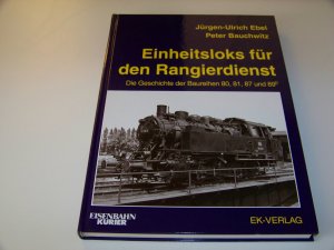 Einheitsloks für den Rangierdienst Die Geschichte der Baureihen 80, 81, 87 und 89