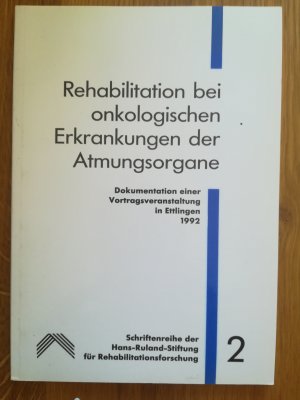 gebrauchtes Buch – Schriftenreihe der Hans-Ruland Stiftung für Rehabilitationsforschung – Rehabilitation bei onkologischen Erkrankungen der Atmungsorgane