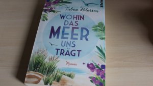 gebrauchtes Buch – Tabea Petersen – Wohin das Meer uns trägt - Roman | Warmherzige Roadnovel entlang der Ostsee-Küste in Dänemark