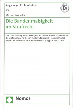 Die Bandenmäßigkeit im Strafrecht : eine Untersuchung zur Notwendigkeit und den rechtsstaatlichen Grenzen der Strafschärfung für die von Bandenmitgliedern […]