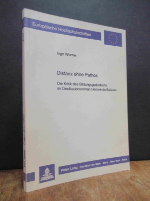 Distanz ohne Pathos - Die Kritik des Bildungsgedankens im Desillusionsroman Honoré de Balzacs