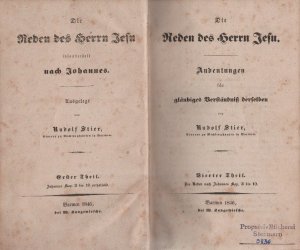 Die Reden des Herrn Jesu - insonderheit nach Johannes - Ausgelegt von Rodolf Stier, Pfarrer zu Michlinghausen in Barmen - Erster Theil : Johannes Kap. […]