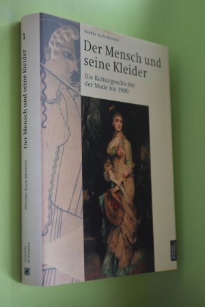 Der Mensch und seine Kleider Teil 1: Die Kulturgeschichte der Mode bis 1900 und Teil 2: Die Kulturgeschichte der Mode im 20. Jahrhundert