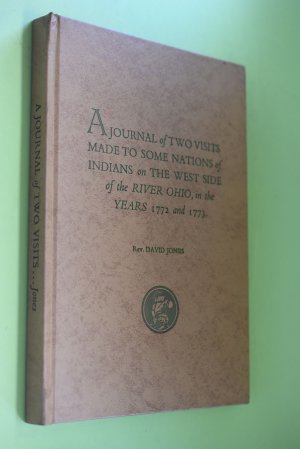 A Journal of Two Visits made to some Nations of Indians on the west side of the River Ohio, in the years 1772 and 1773