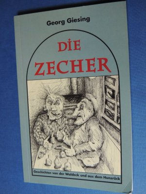 gebrauchtes Buch – Giesing Georg – Die Zecher - Geschichten von der Waldeck und aus dem Hunsrück