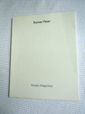 gebrauchtes Buch – Roman Peter – Rituelle Alltäglichkeit