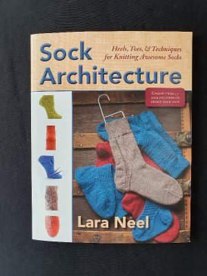 Sock Architecture - Heels, Toes, & Techniques for Knitting Awesome Socks