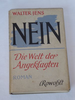 Nein - Die Welt der Angeklagten. Roman. Erstausgabe Rowohlt 1950. 1.-5. Tsd. SIGNIERT.