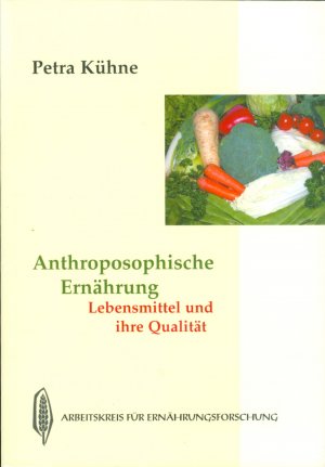 Anthroposophische Ernährung - Lebensmittel und ihre Qualität