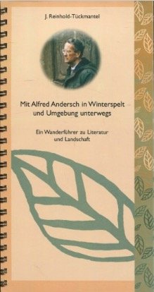 gebrauchtes Buch – J. Reinhold-Tückmantel – Mit Alfred Andersch in Winterspelt und Umgebung unterwegs. Ein Wanderführer zu Literatur und Landschaft