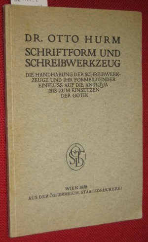 Schriftform und Schreibwerkzeug. Die Handhabung der Schreiwerkzeuge und ihr Formbildender Einfluss auf die Antiqua bis zum Einsetzen der Gotik.