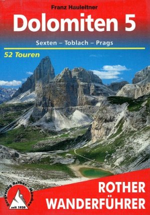 gebrauchtes Buch – Hauleitner, Franz: Bergwanderungen in den Dolomiten; Teil: 5., Sexten - Toblach - Prags 52 ausgewählte Wanderungen und Spaziergänge in den Sextener, Pragser und Olanger Dolomiten mit Misurina, Candinigruppe, Drei Zinnen, Helm, Plätzwiese und Kronplatz