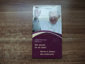 gebrauchtes Hörbuch – Wer glaubt, ist nie allein. Werte in Zeiten des Umbruchs. Joseph Ratzinger, Benedikt XVI.