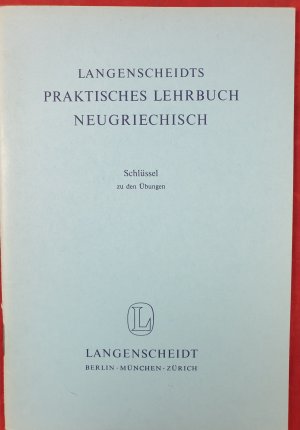 gebrauchtes Buch – Wendt, Heinz F – Langenscheidts Praktisches Lehrbuch  Neugriechisch. Schlüssel zu den Übungen