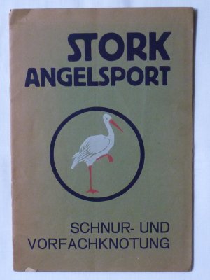 Stork Angelsport. Schnur- und Vorfachknotung. Eine kritische Studie über Wert und Unwert der verschiedenen Knoten für den Angler, über ihre Schürzung […]