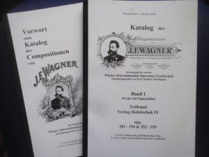 Katalog der Compositionen von J. F. Wagner. Band 1 Werke mit Opuszahlen. Teilband Verlag Robitschek IV. opp. 281-294 & 352-355. Dabei: Vorwort zum Katalog […]