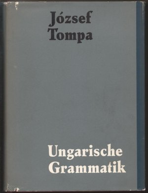 Ungarische Grammatik. Aus den Arbeiten des Instituts für Sprachwissenschaften an der Ungarischen Akademie der Wissenschaften.