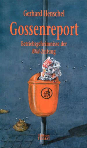 Gossenreport - Betriebsgeheimnisse der Bild-Zeitung (ISBN 9783772816277)