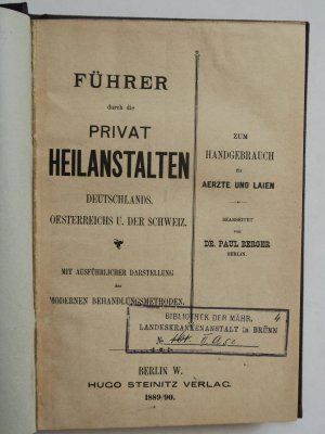 Berger, Paul. Führer durch die Privat-Heilanstalten Deutschlands, Oesterreichs u. der Schweiz. Mit ausführlicher Darstellung der modernene Behandlungsmethoden […]