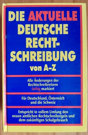 gebrauchtes Buch – Die aktuelle deutsche Rechtschreibung von A-Z