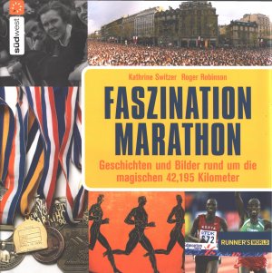 gebrauchtes Buch – Switzer, Kathrine; Robinson – Faszination Marathon: Geschichten und Bilder rund um die magischen 42,195 Kilometer