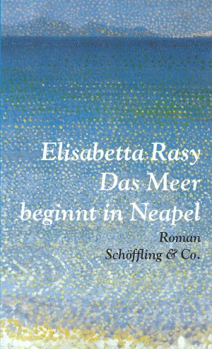 gebrauchtes Buch – Elisabetta Rasy – Das Meer beginnt in Neapel