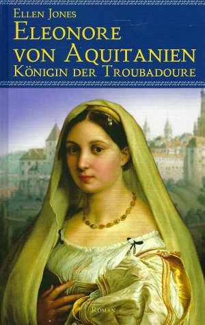 gebrauchtes Buch – Ellen Jones – Eleonore von Aquitanien • Königin der Troubadoure