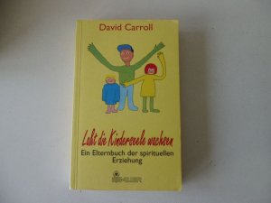 gebrauchtes Buch – David Caroll – Laßt die Kinderseele wachsen-Ein Elternbuch der spirituellen Erziehung